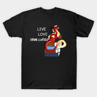 Live, love, drink coffee T-Shirt